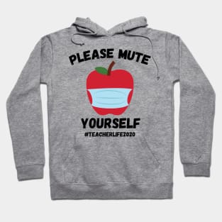 please mute yourself TEACHERLIFE2020 Hoodie